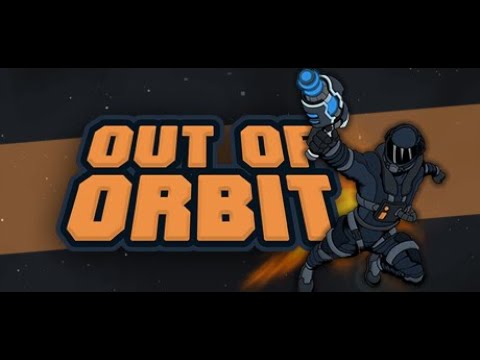 Out of Orbit - New Release - Lets play
