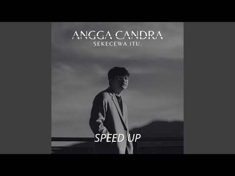 Sekecewa Itu (Speed Up)