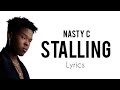 Nasty C - Stalling (Official Lyrics)