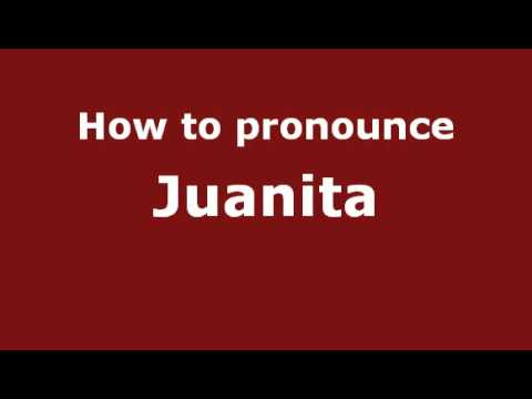 How to Pronounce Juanita - PronounceNames.com
