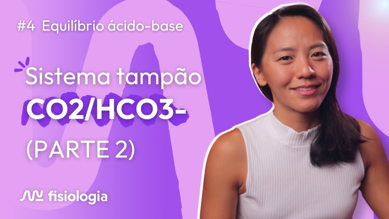 [#4] EQUILÍBRIO ÁCIDO-BASE: Sistemas Tampão Bicarbonato (PARTE 2) | MK Fisiologia