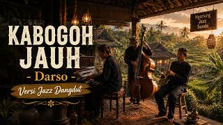 Download lagu KABOGOH JAUH – Darso | Versi Jazz Dangdut Paling Bikin Candu 🎷🔥 mp3