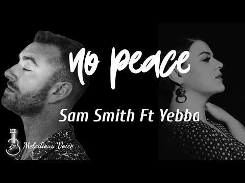 No Peace - Sam Smith ft YEBBA | lirik dan terjemahan