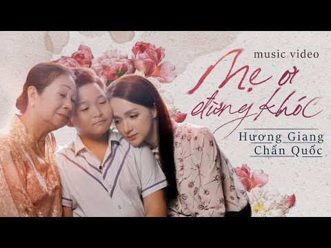 Hương Giang ft Chấn Quốc - Mẹ Ơi Đừng Khóc | Official MV