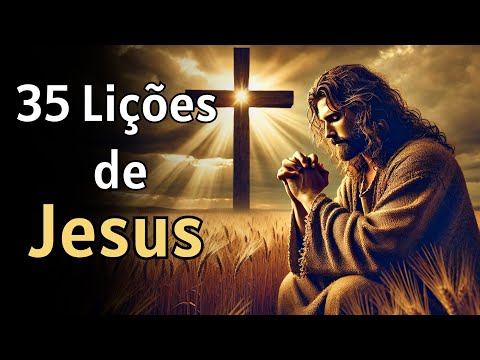 As 35 Lições Mais Profundas de Jesus para o Seu Dia a Dia