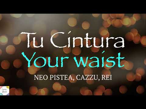 NEO PISTEA, CAZZU, REI - TU CINTURA ( English \ Spanish Lyrics ) ( English Translation )