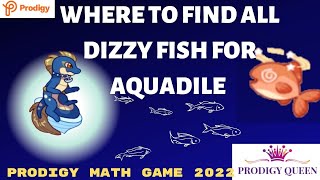 PRODIGY MATH GAME | WHERE TO FIND ALL DIZZY FISH FOR AQUADILE TASKS IN PRODIGY MATH GAME 2022
