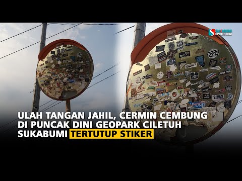 Ulah Tangan Jahil, Cermin Cembung di Puncak Dini Geopark Ciletuh Sukabumi Tertutup Stiker