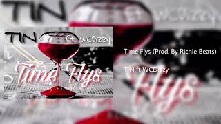 TIN ft. WCDizzy - Time Flys (Prod. By Richie Beats)