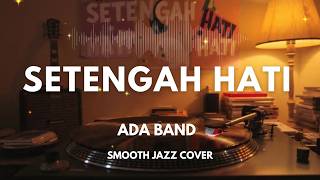 Download lagu Setengah Hati - Ada Band | Smooth Jazz Cover by The Vinyl mp3 Download lagu Setengah Hati - Ada Band | Smooth Jazz Cover by The Vinyl mp3