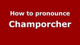 How to pronounce Champorcher