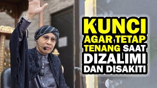 Download lagu Kunci Agar Tetap Tenang Saat Dizalimi dan Disakiti - Buya Yahya mp3