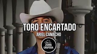TORO ENCARTADO - ARIEL CAMACHO (LETRA)