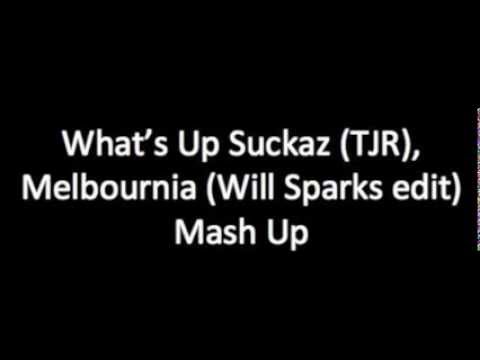 What's Up Suckaz (TJR), Melbournia (Will Sparks edit) Mashup