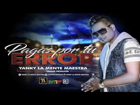 Pagas Por Tu Error - Yanky La Mente Maestra (Original)