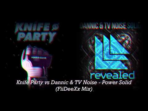 Knife Party vs Dannic & TV Noise - Power Solid (FiiDeeXx Mix) (Available March 21)