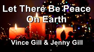 Let There Be Peace On Earth - Vince Gill &amp; Jenny Gill  (Lyrics)