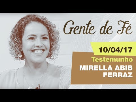 Gente de Fé de 10/04/17 - Pe. Anderson Marçal - Testemunho: Mirella Abib Ferraz