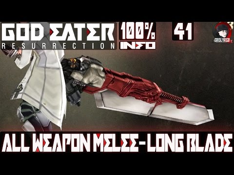 GOD EATER RESURRECTION - ALL WEAPON MELEE - LONG BLADE ⁓ 100% INFO (41) - ITA PC HD