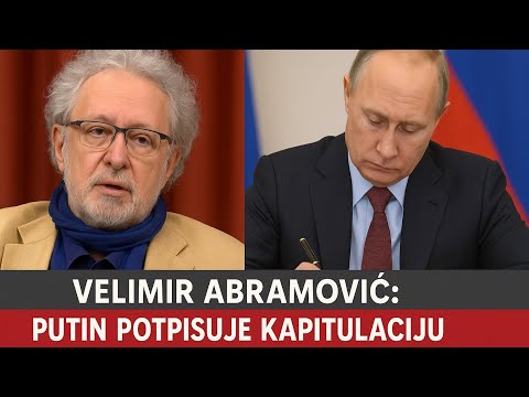 Velimir Abramović: PUTIN POTPISUJE KAPITULACIJU