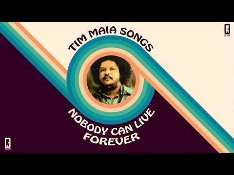 Tim Maia Songs 07 Nobody Can Live Forever