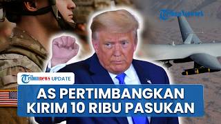 Amerika Bersiap Skenario Terburuk, Pertimbangkan 10 Ribu Pasukan hingga Drone Kamikaze Perangi Iran