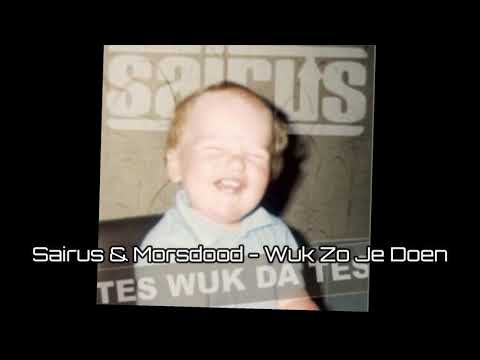 Sairus Ft Morsdood - Wuk Zo Je Doen