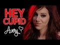 Hey Cupid - AVERY Music Video (Original Song ...