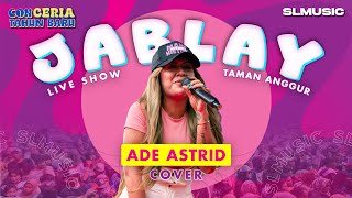 Download lagu JABLAY 2 - ADE ASTRID ( COVER ) mp3