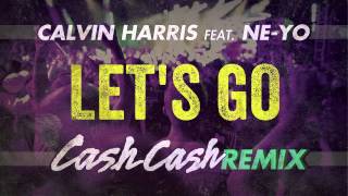 Calvin Harris feat. Ne-Yo - Let&#39;s Go (Cash Cash Remix)