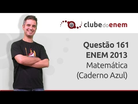 Questão 161 ENEM 2013 Matemática (Caderno Azul) - Clube do Enem