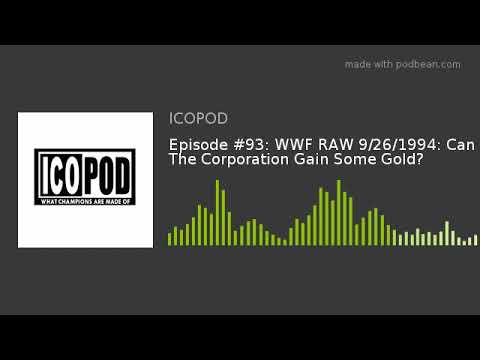 Episode #93: WWF RAW 9/26/1994: Can The Corporation Gain Some Gold?