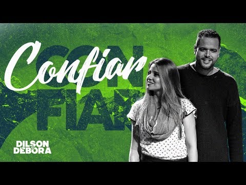 Confiar - Dilson e Débora