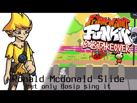Ronald Mcdonald Slide but only Bosip sing it - Friday Night Funkin Bob & Bosip