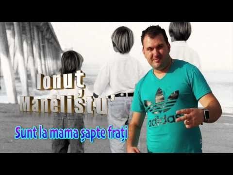 Ionut Manelistu - Sunt la mama sapte frati, Pentru Madalin Borcan, Remade 2017