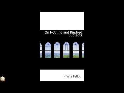 On Nothing and Kindred Subjects by Hilaire Belloc — free full audiobook