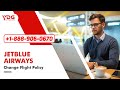JetBlue Airways Change Flight Policy | How To Change Flight?