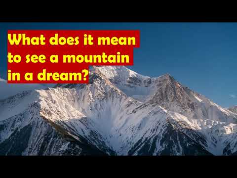 what does it mean to see a mountain in a dream? / meaning and interpretation