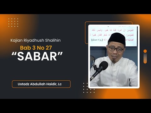 Riyadhush Shalihin, Chapter 3 PATIENCE No. 27 - Ustadz Abdullah Haidir Lc,