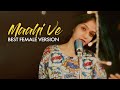 Maahi Ve FEMALE VERSION Prabhjee Kaur Maahi Ve Cover Mahi Ve Neha Kakkar Prabhjee Kaur