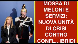 MOSSA DI MELONI E SERVIZI: NUOVA UNITÀ DI CRISI CONTRO CONFL.. IBRIDI