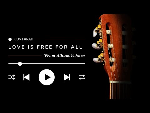 Gus Farah   Love Is Free For All Original