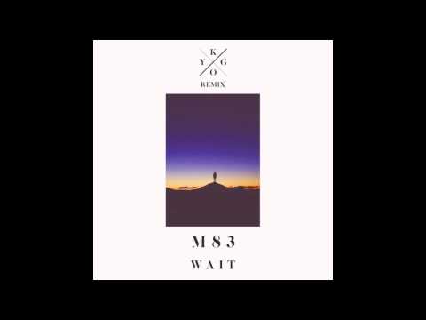 M83 - Wait (Kygo Remix)