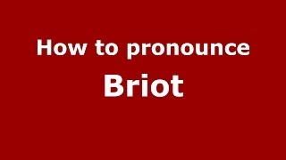 How to pronounce Briot
