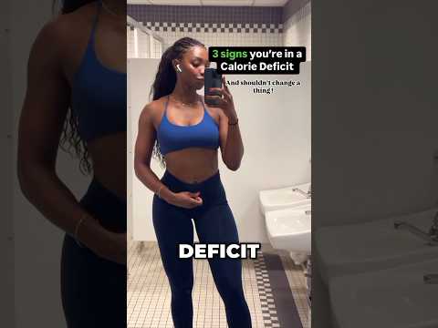 3 signs you’re in a Calorie Deficit !