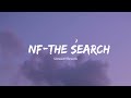 NF - The Search (slowed+reverb)                                    (Lyrics).