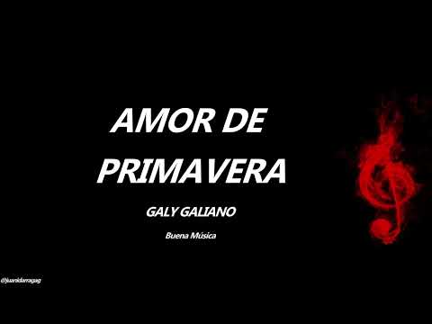 Amor De Primavera Galy Galiano Letra