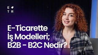 B2B - B2C Nedir? E-Ticarette Başlayacakların Kesinlikle Bilmesi Gereken Kavramla