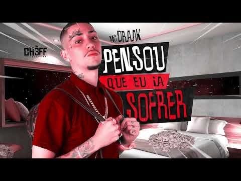 Mc Draak - Pensou Que Eu Ia Sofrer