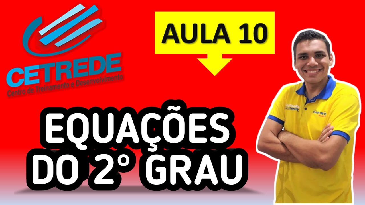 A MATEMÁTICA DA BANCA CETREDE - EQUAÇÃO/FUNÇÃO DO 2º GRAU (AULA 10)
